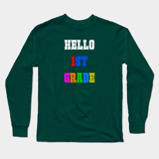 Hello 1st Grade Long Sleeve T-Shirt